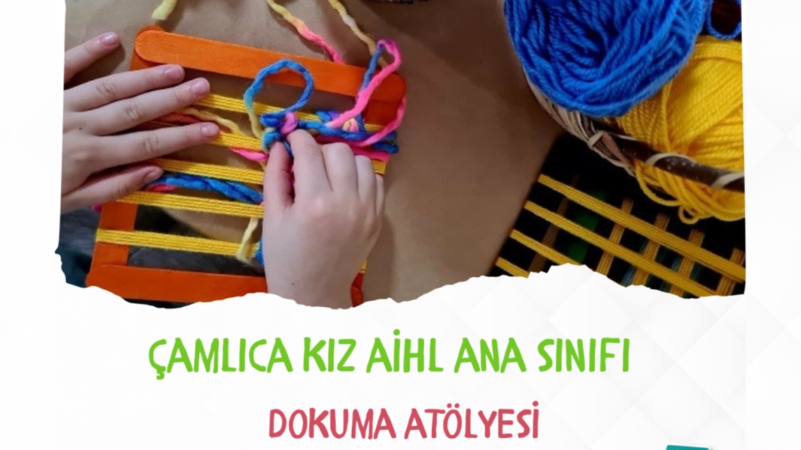 Ana Sınıfımızda Ata Yadigârı Dokuma Atölyesi